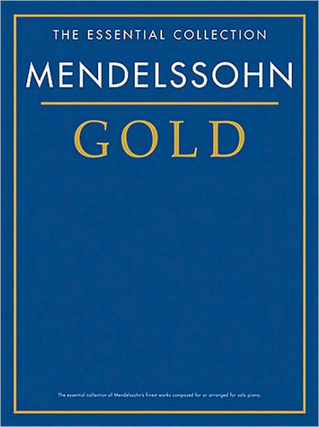Mendelssohn Gold - The Essential Collection: The Gold Series
