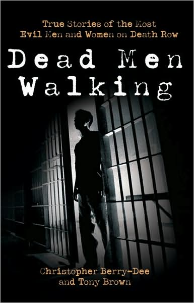 Dead Men Walking: True Stories of the Most Evil Men and Women on Death Row