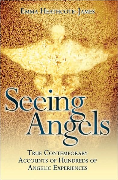 Seeing Angels: True Contemporary Accounts of Hundreds of Angelic Experiences