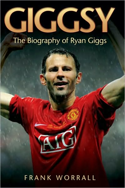 Giggsy: The Biography of Ryan Giggs