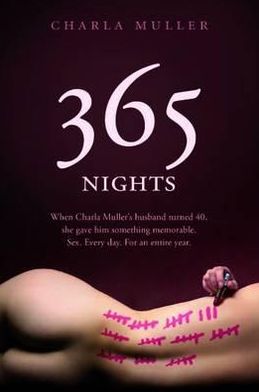 365 Nights: A Memoir of Intimacy. Charla Muller with Betsy Thorpe