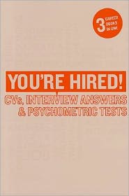 You're Hired!: CVS, Interviews and Psychometric Tests. James Meachin ... [Et Al.]