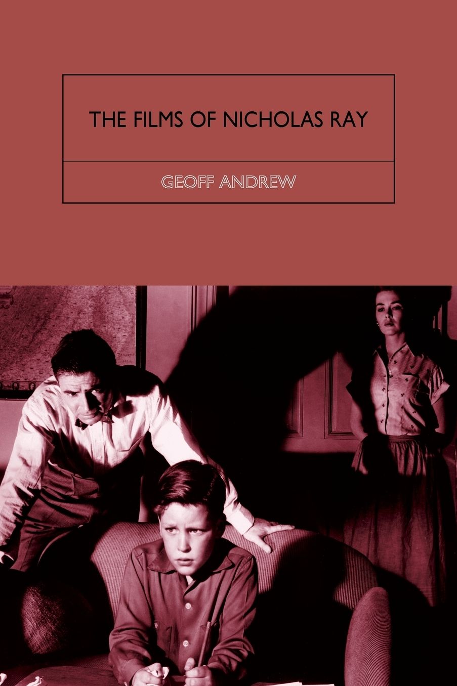 The Films of Nicholas Ray: The Poet of Nightfall