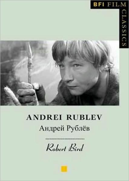 Andrei Rublev (BFI Film Classics Series)