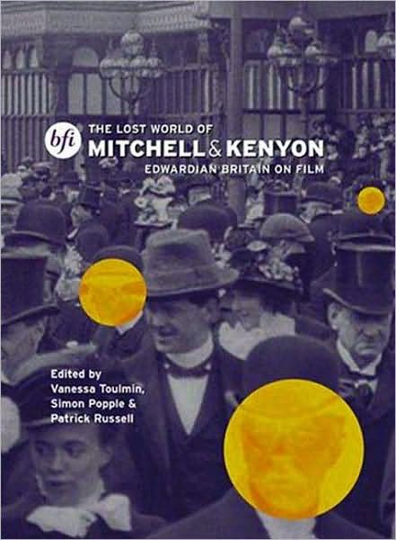 The Lost World of Mitchell and Kenyon: Edwardian Britain on Film