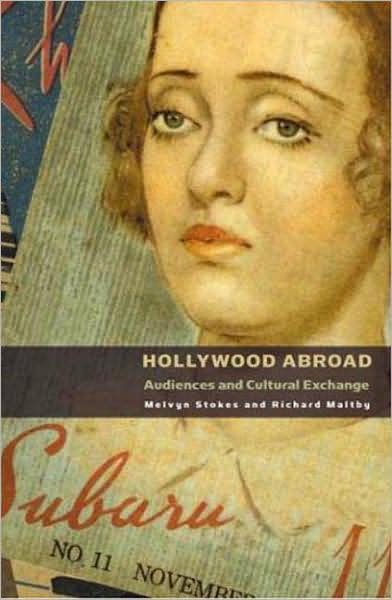 Hollywood Abroad: Audiences and Cultural Exchange