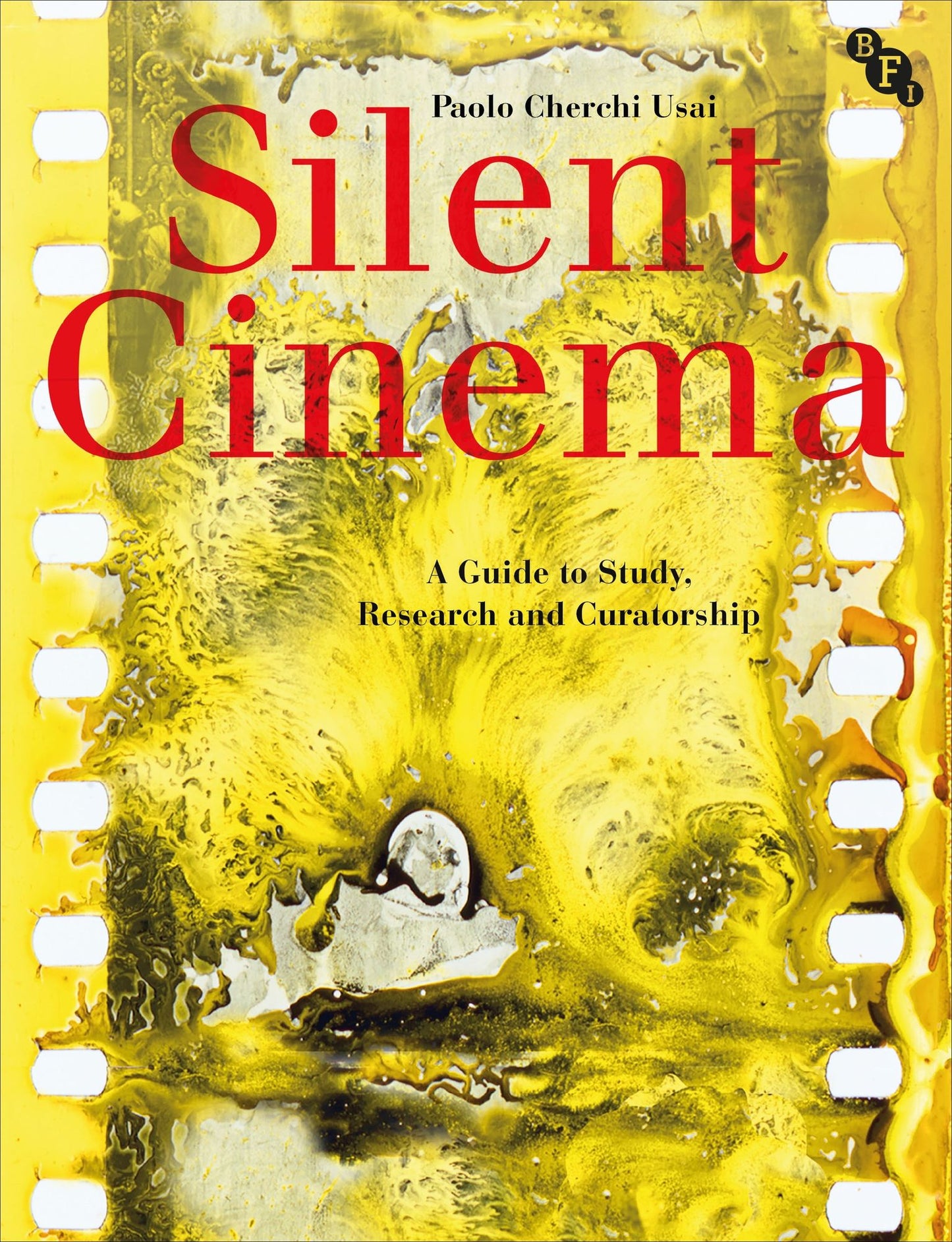 Silent Cinema: A Guide to Study, Research and Exhibition