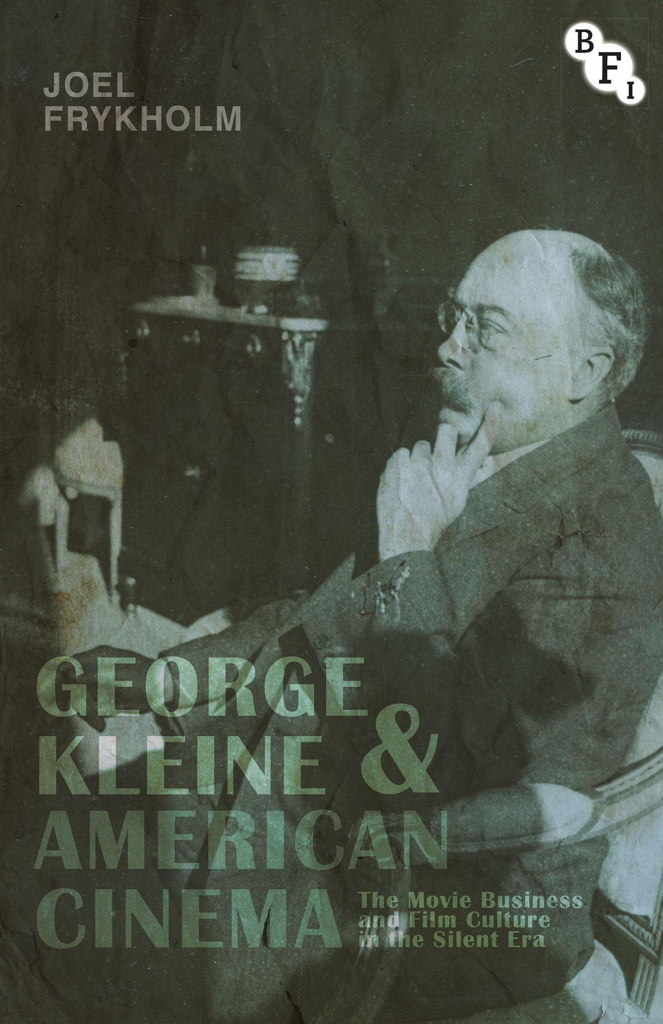 George Kleine and American Cinema: The Movie Business and Film Culture in the Silent Era