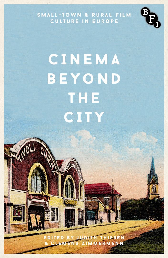 Cinema Beyond the City: Small-Town & Rural Film Culture in Europe
