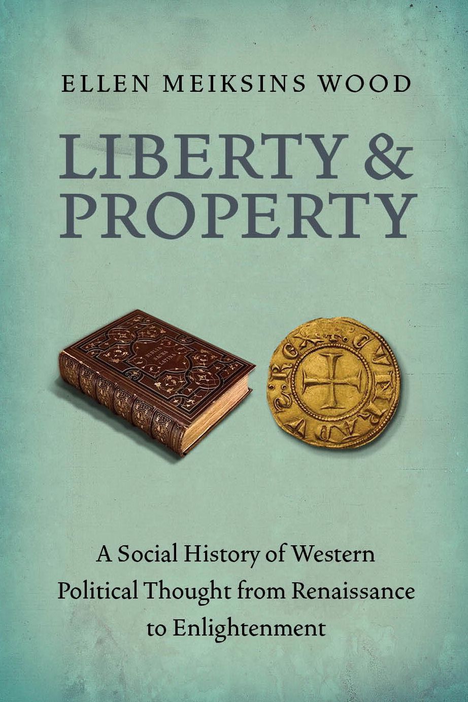 Liberty and Property: A Social History of Western Political Thought from the Renaissance toEnlightenment