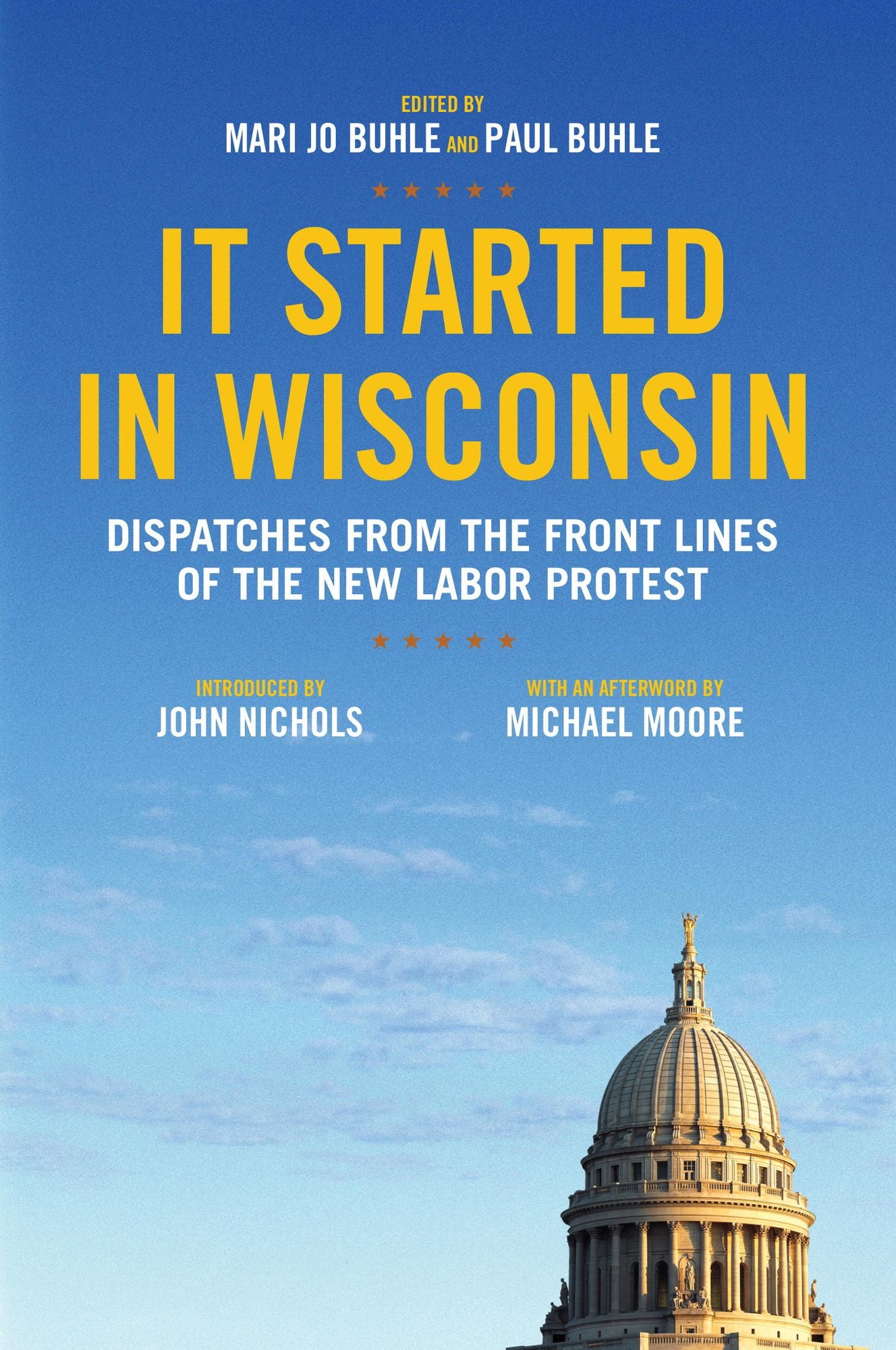 It Started in Wisconsin: Dispatches from the Front Lines of the New Labor Protest
