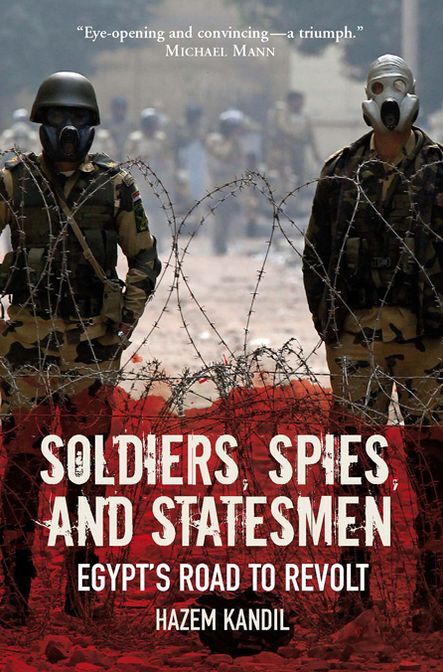 Soldiers, Spies, and Statesmen: Egypt's Road to Revolt