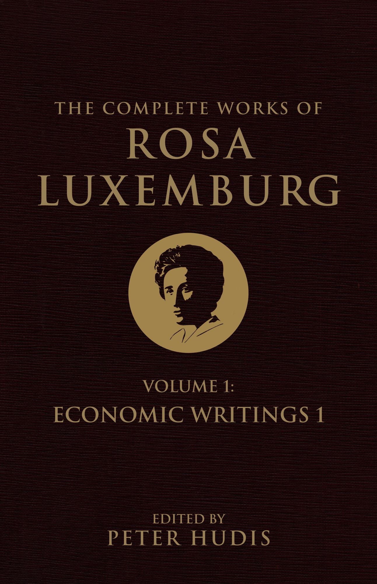 The Complete Works of Rosa Luxemburg, Volume I: Economic Writings 1