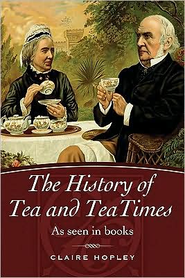 The History of Tea and Tea Times: As Seen in Books