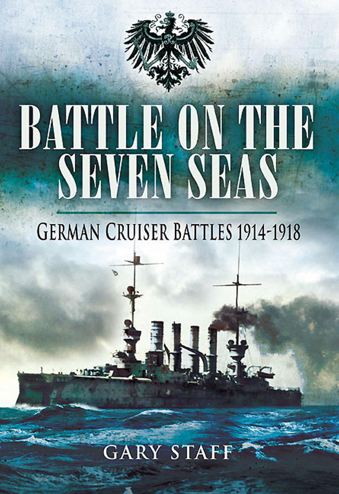 Battle on the Seven Seas: German Cruiser Battles 1914-1918