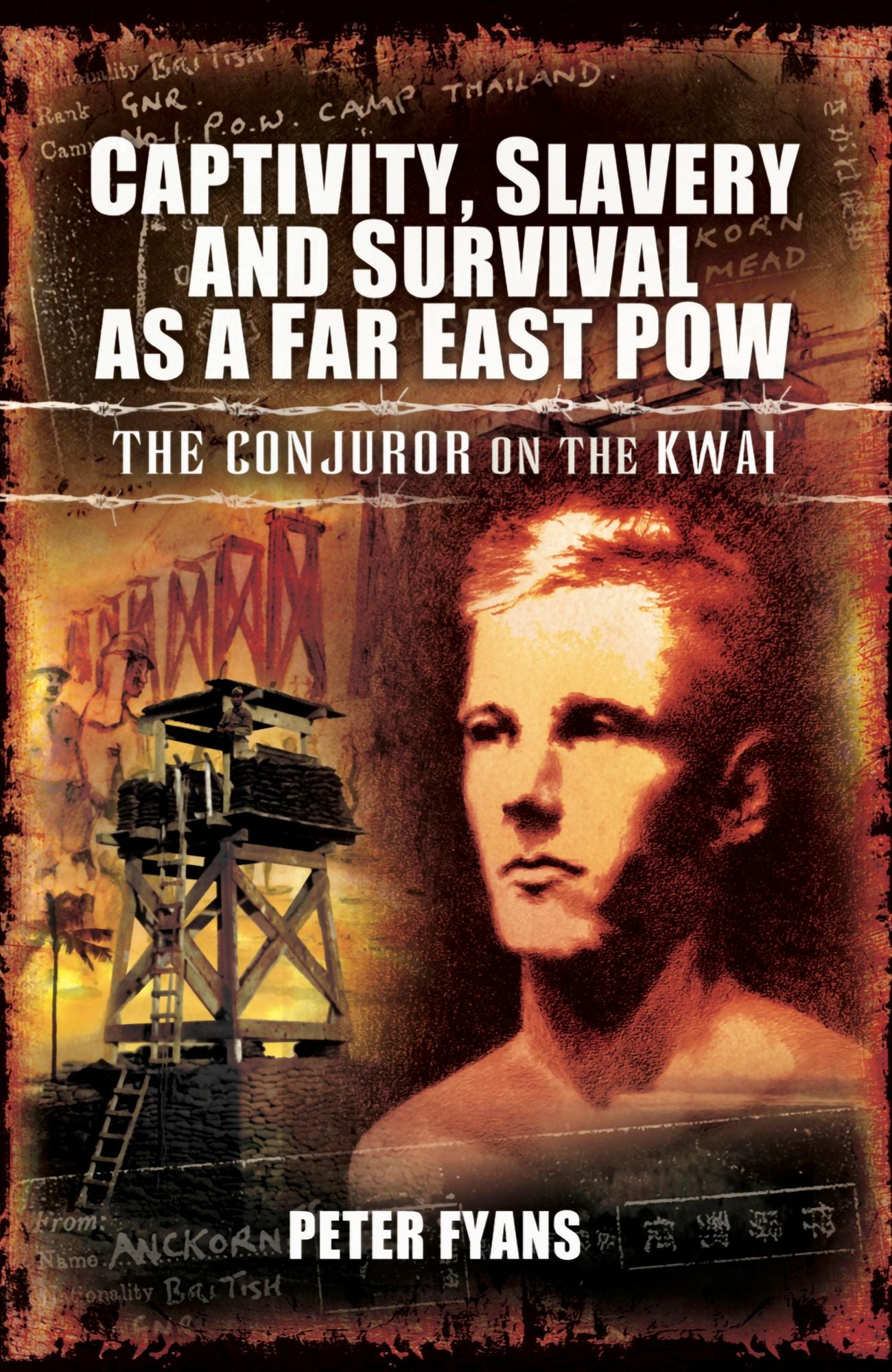 Conjuror on the Kwai: The Incredible Life of Fergus Anckorn