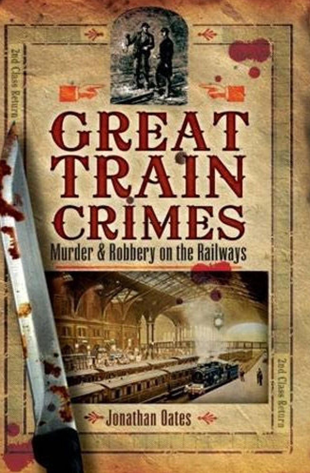 Great Train Crimes: Murder and Robbery on the Railways