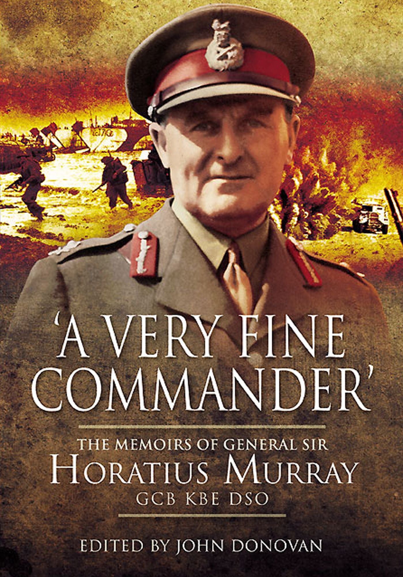 A Very Fine Commander: The Memories of General 'Nap' Murray GCB KBE DSO