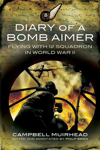 Diary of a Bomb Aimer: Flying with 12 Squadron in World War II