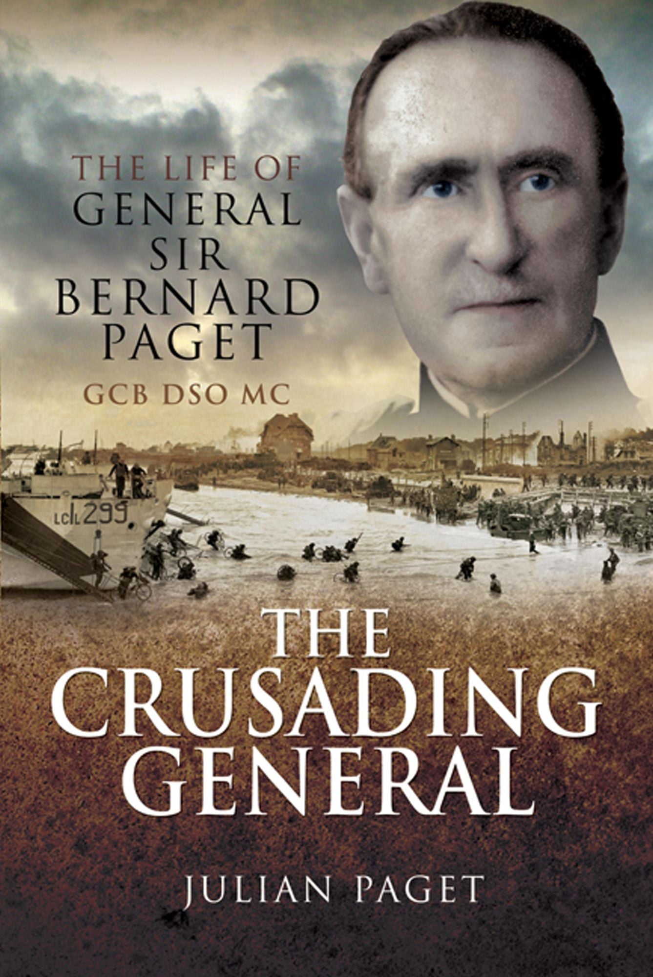 Crusading General: The Life of General Sir Bernard Paget GCB DSO MC