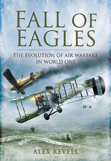 Fall of Eagles: The Evolution of Air Warfare in World War One