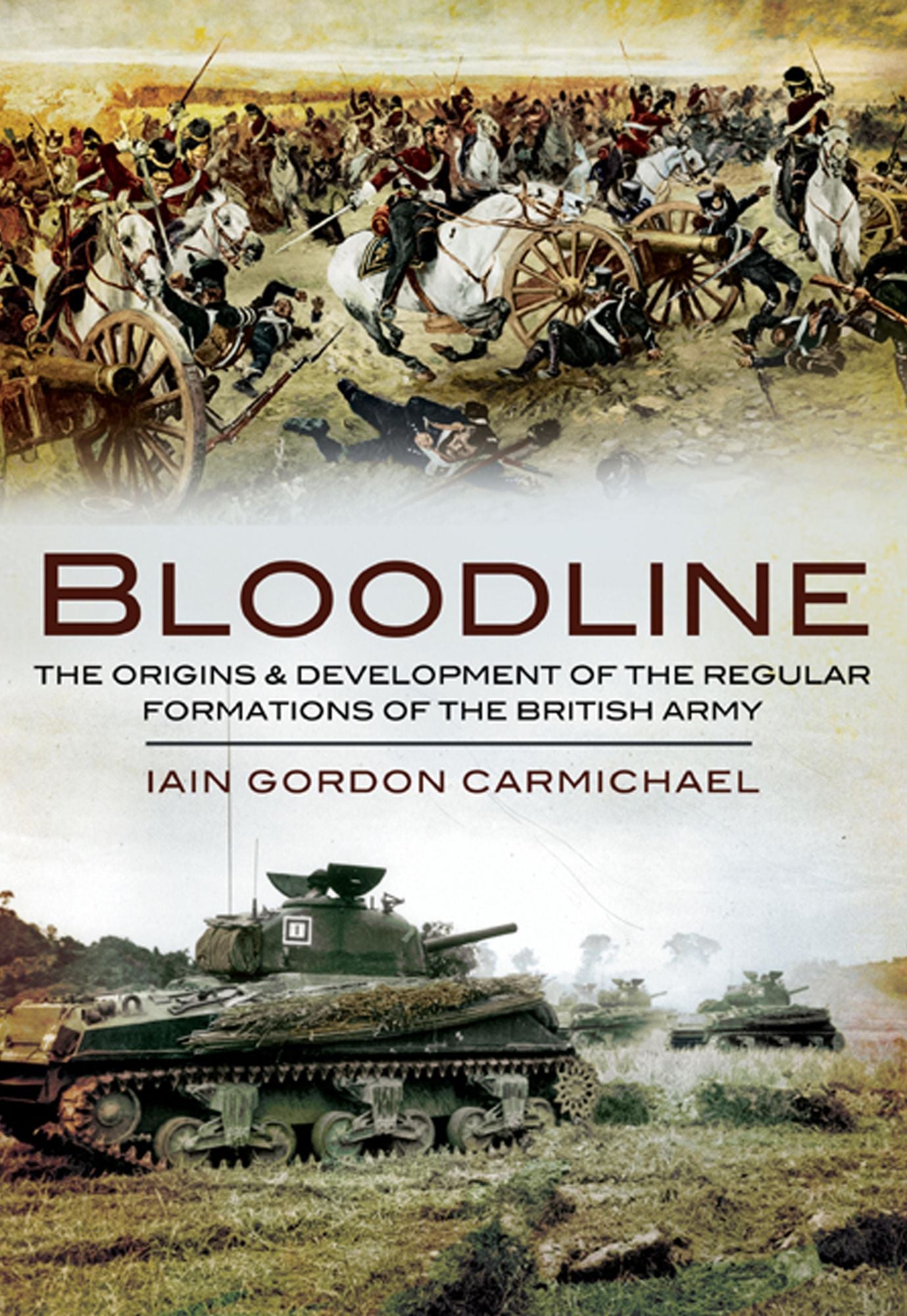Bloodline: The Origins and Development of the Regular Formations of the British Army