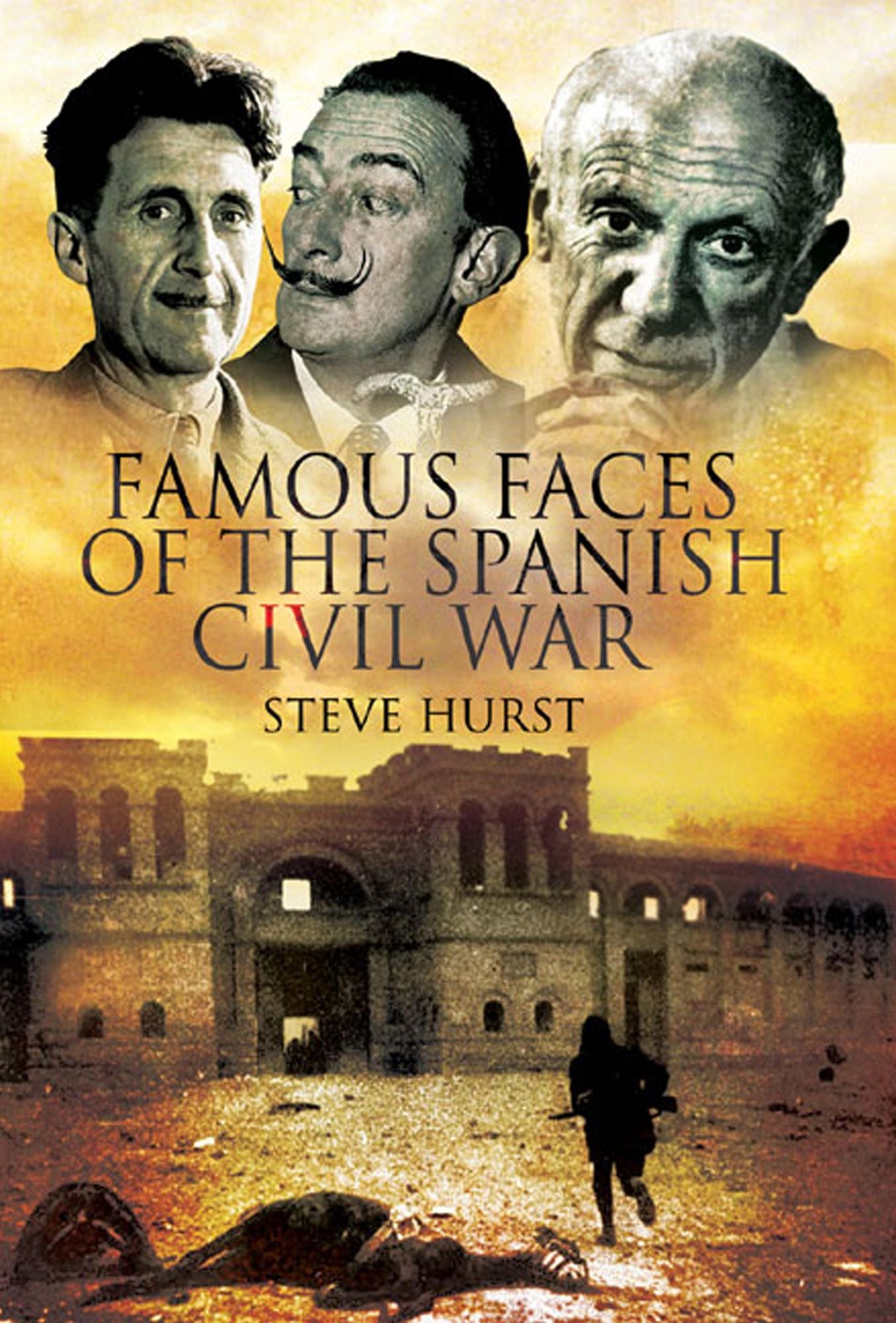Famous Faces of the Spanish Civil War: Writers and Artists in the Conflict 1936-1939