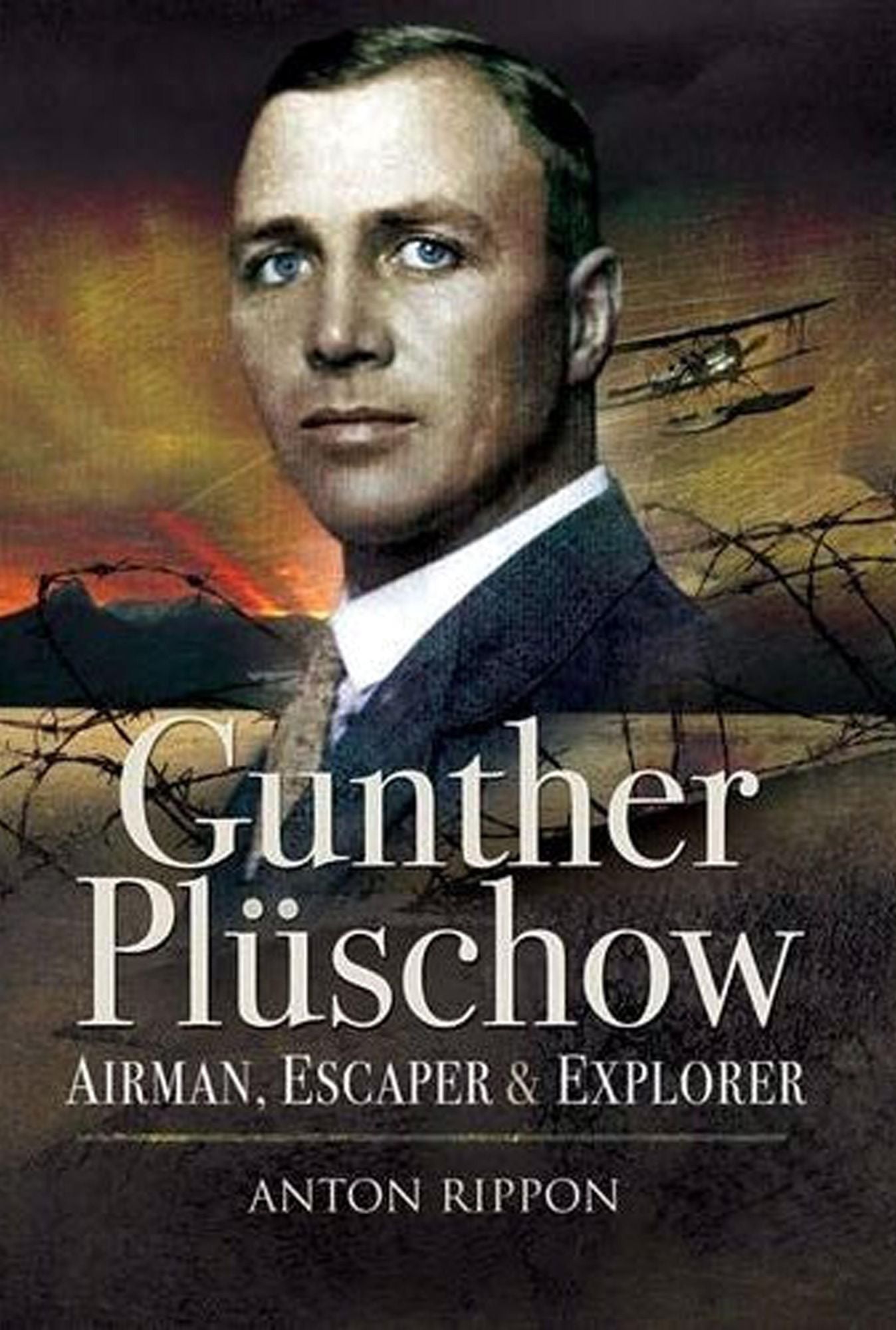 Gunther Plüschow: Airmen, Escaper and Explorer