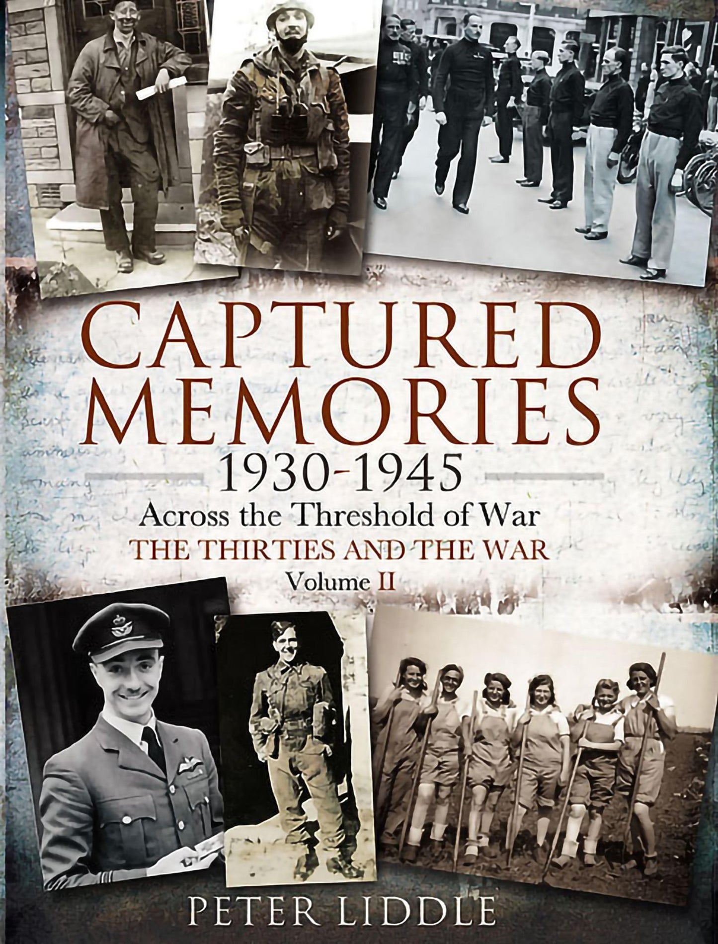 Captured Memories 1930-1945: Across the Threshold of War: The Thirties and the War