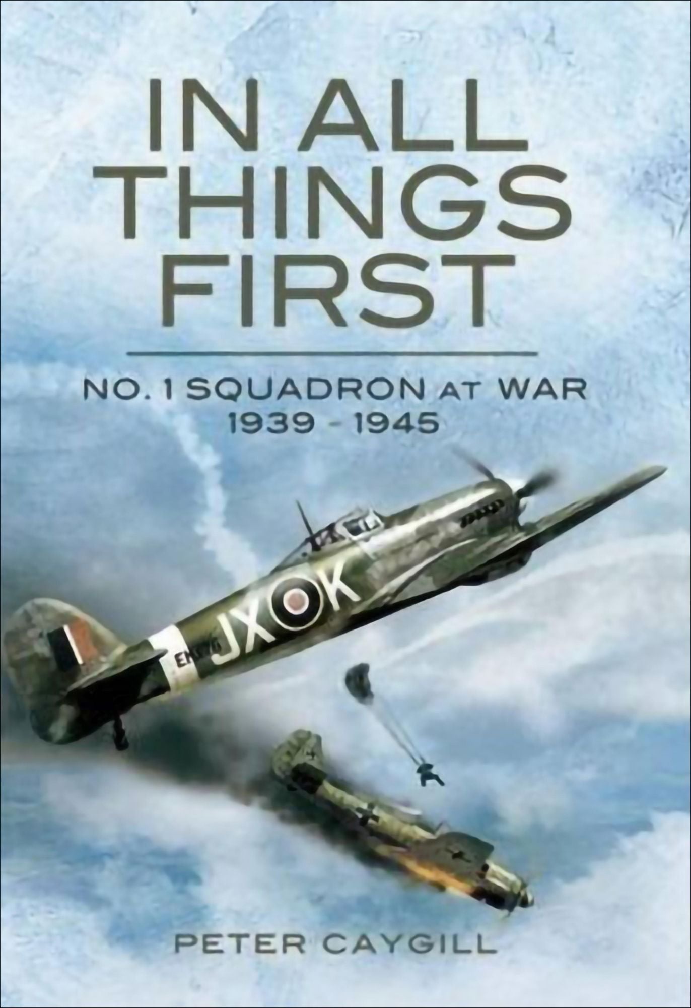 In All Things First: No. 1 Squadron at War 1939 - 45
