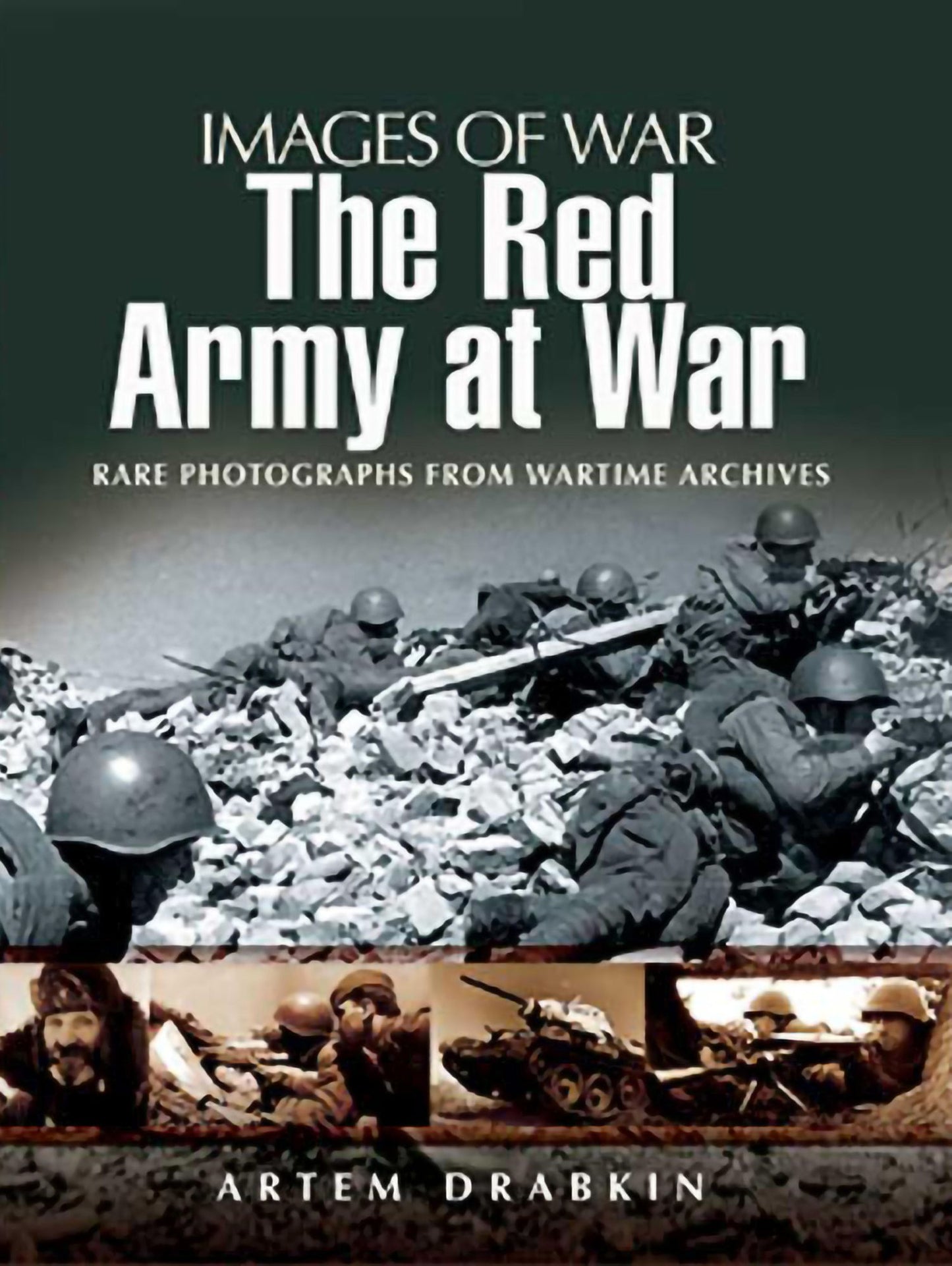 The Red Army at War: Rare Photographs From Wartime Archives