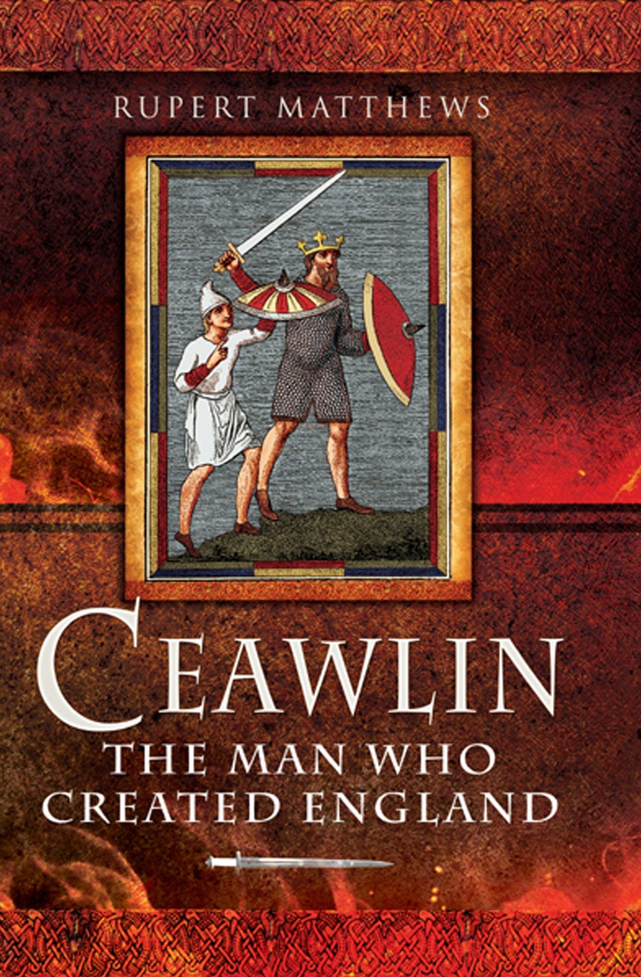 Ceawlin: The Man Who Created England