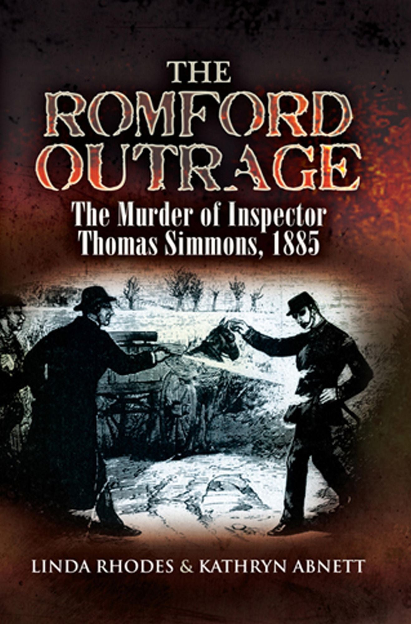 The Romford Outrage: The Murder of Inspector Thomas Simmons 1885
