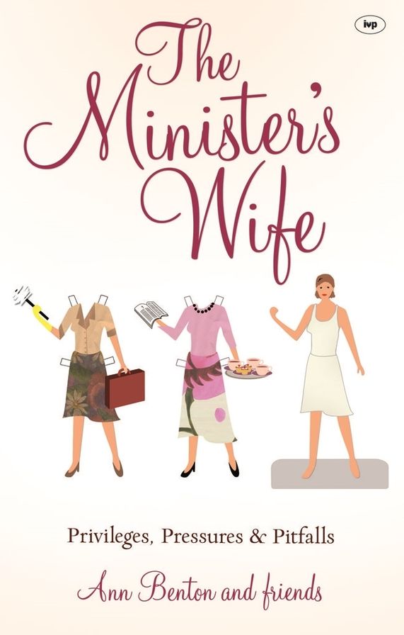The Minister's Wife: Privileges, Pressures and Pitfalls