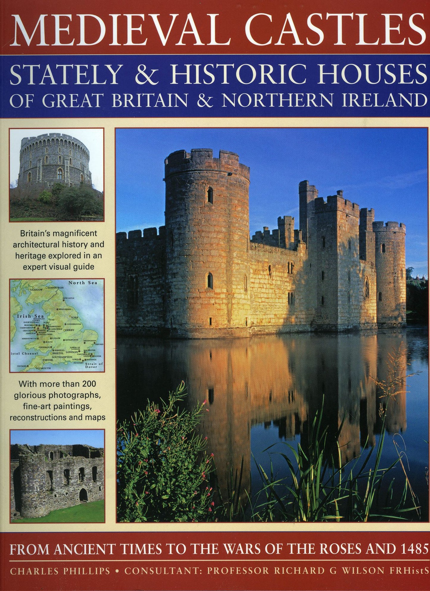 Medieval Castles, Stately and Historic Houses of Great Britain and Northern Ireland: From Ancient Times to the Wars of the Roses and 1485