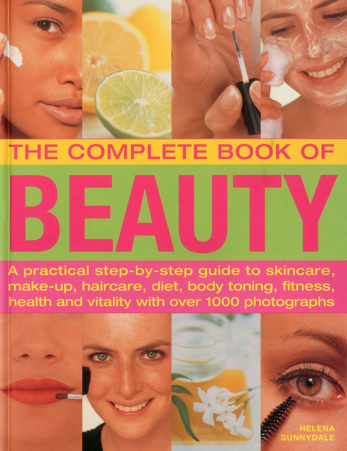 The Complete Book of Beauty: A practical step-by-step guide to skincare, make-up, haircare, diet, body toning, fitness, health and vitality with over 1000 photographs