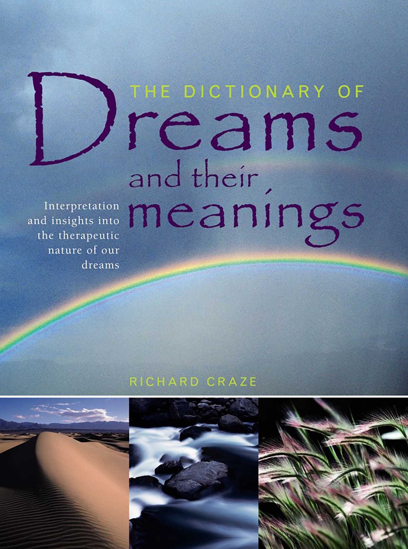 The Dictionary of Dreams and their Meanings: Interpretation And Insights Into The Therapeutic Nature Of Our Dreams