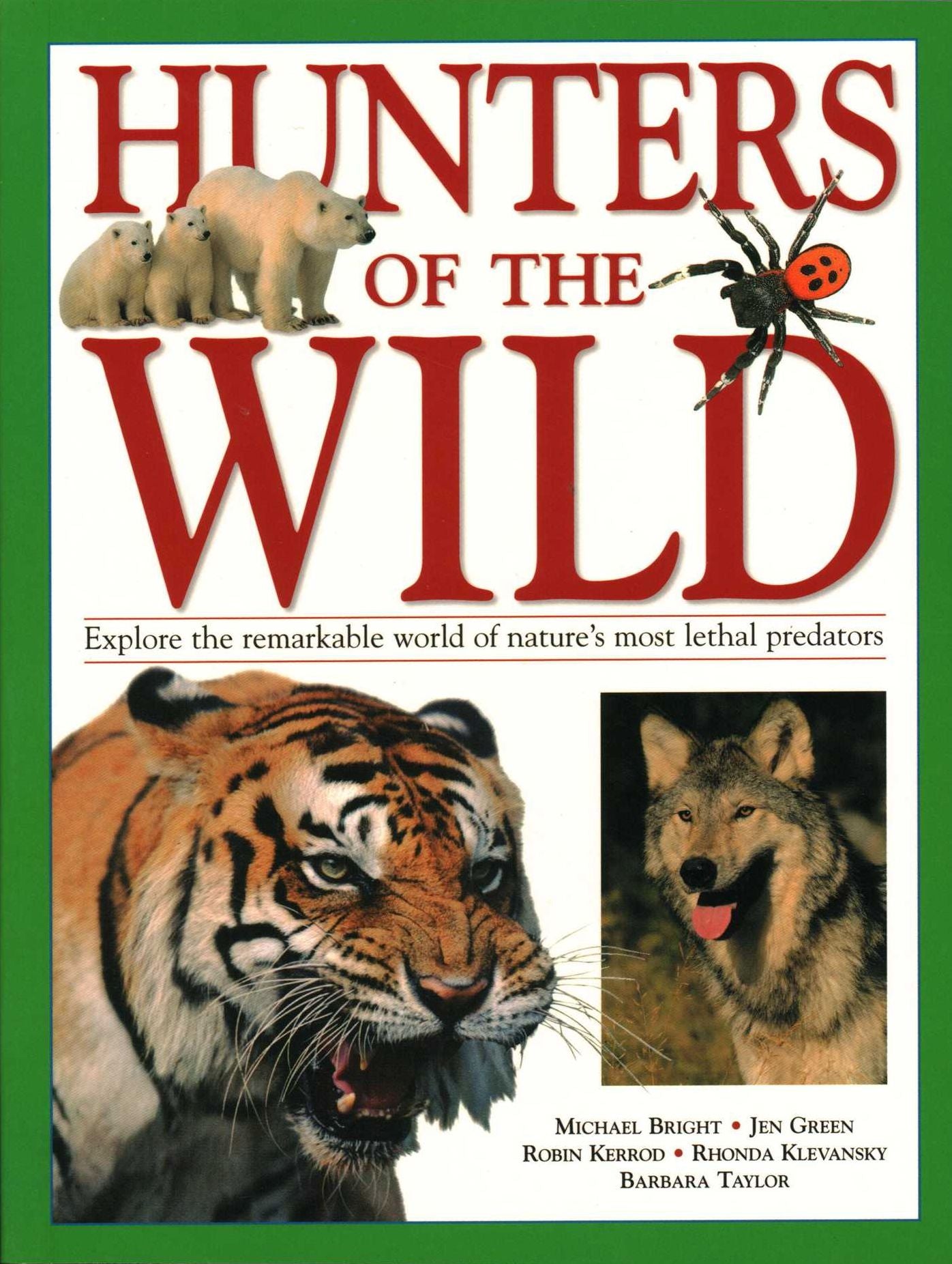 Hunters of the Wild: Explore the Remarkable World of Nature's Most Lethal Predators