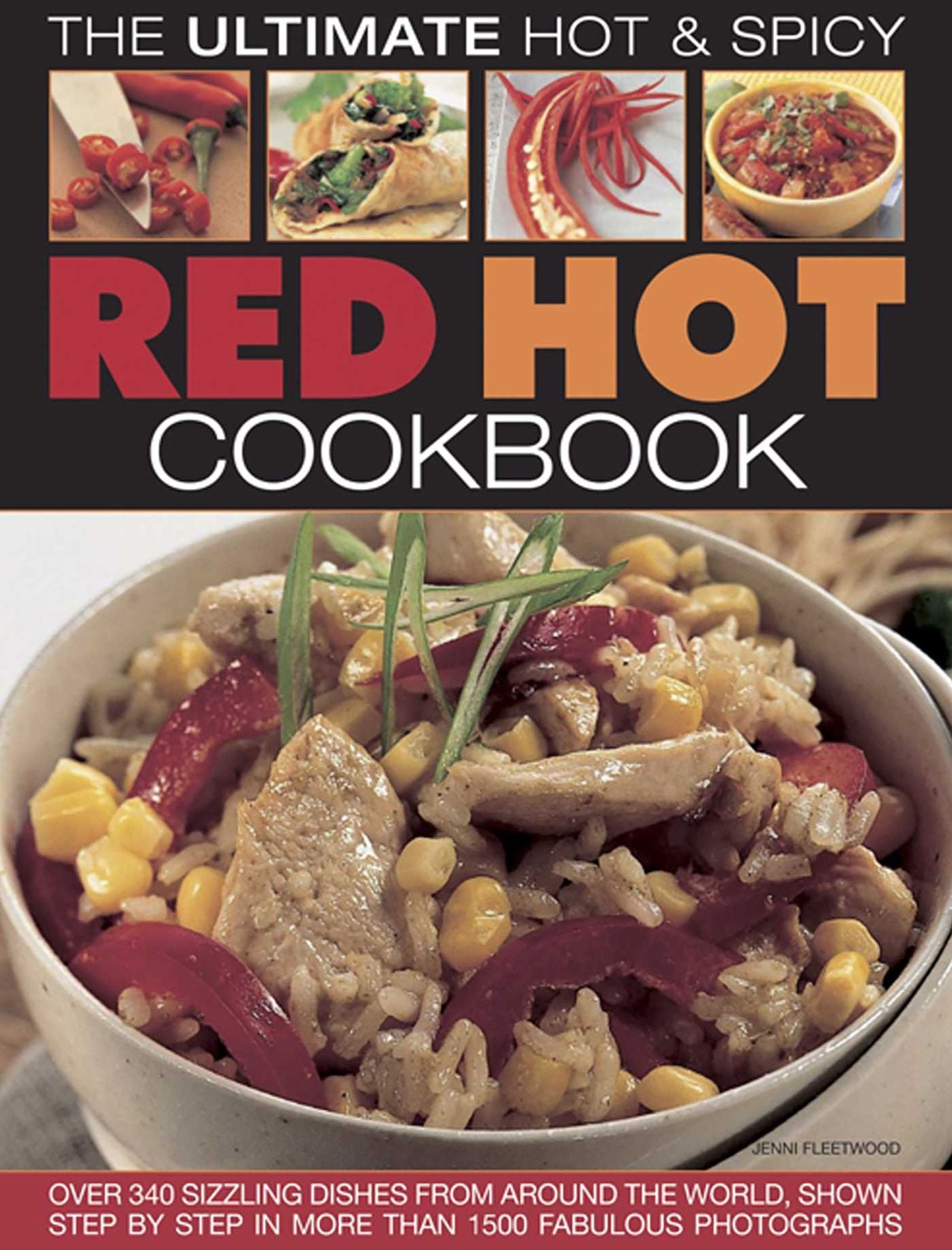 Red Hot! A Cook's Encyclopedia Of Fire And Spice: With Over 400 Recipes From India, The Caribbean, Mexico, Africa, Thailand And All The Spiciest Corners Of The World