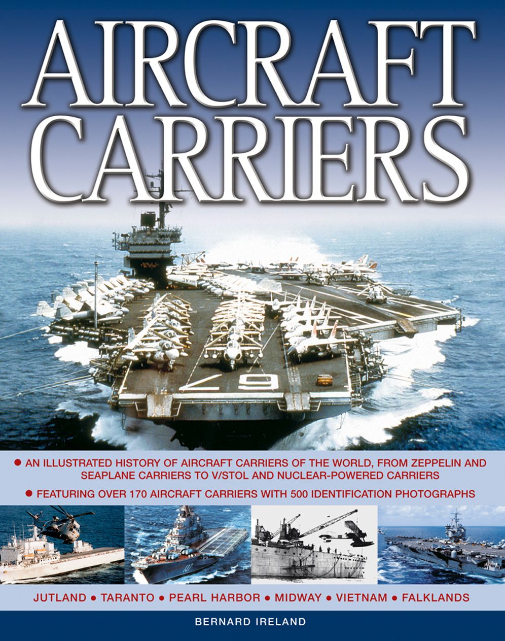 Aircraft Carriers: An Illustrated History Of Aircraft Carriers Of The World, From Zeppelin And Seaplane Carriers To V/Stol And Nuclear-Powered Carriers