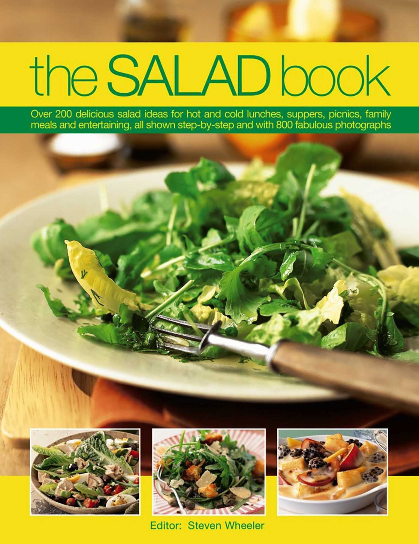 The Salad Book: Over 200 Delicious Salad Ideas For Hot And Cold Lunches, Suppers, Picnics, Family Meals And Entertaining, All Shown Step By Step With Over 800 Fabulous Photographs