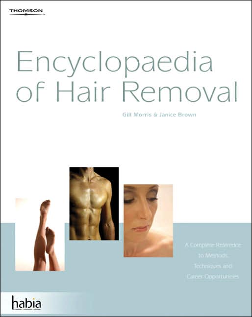 Encyclopedia of Hair Removal: A Complete Reference to Methods, Techniques and Career Opportunities