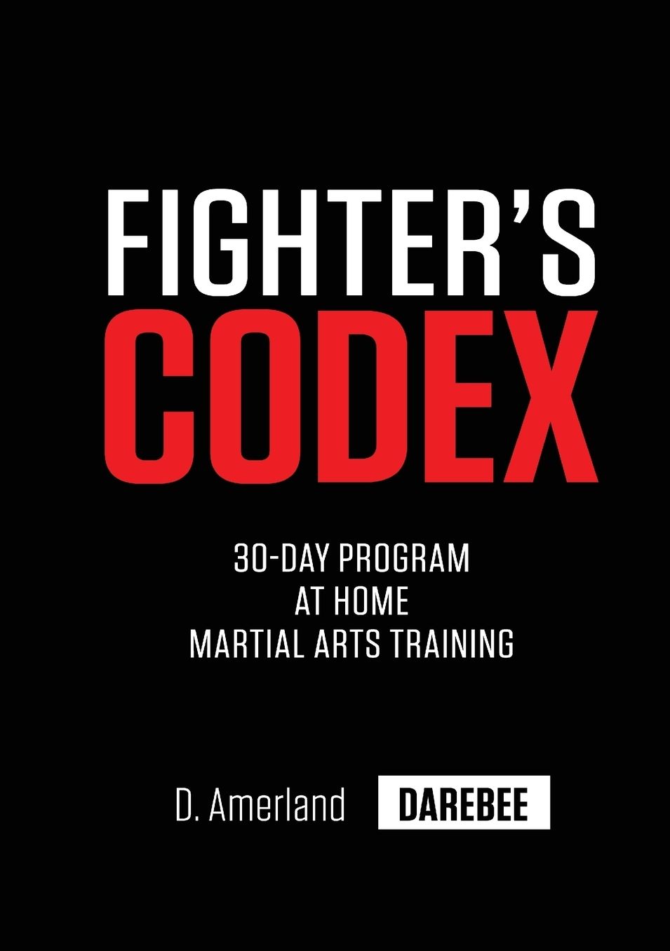 Fighter's Codex: 30-Day At Home Martial Arts Training Program