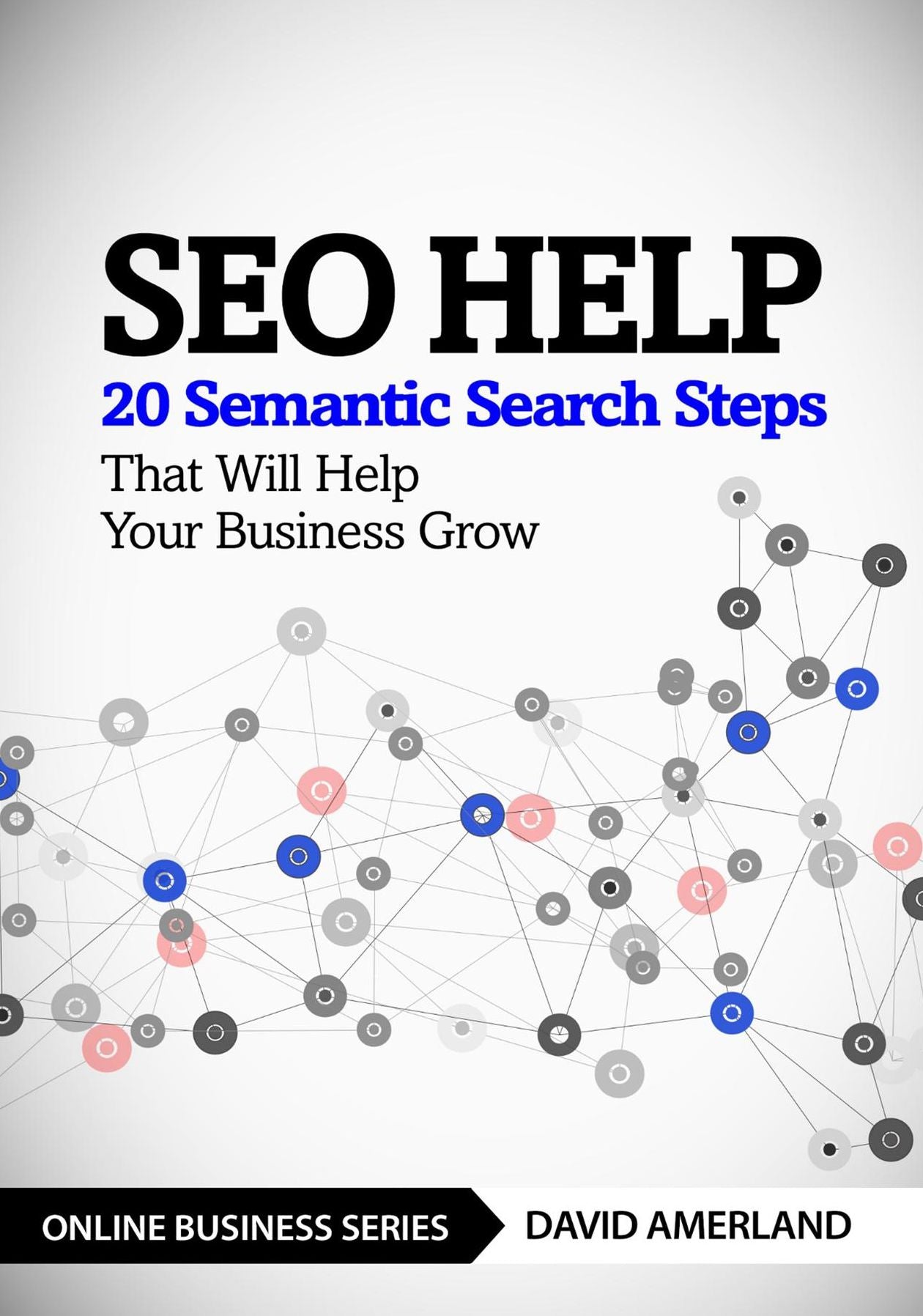 SEO Help: 20 Semantic Search Steps that Will Help Your Business Grow