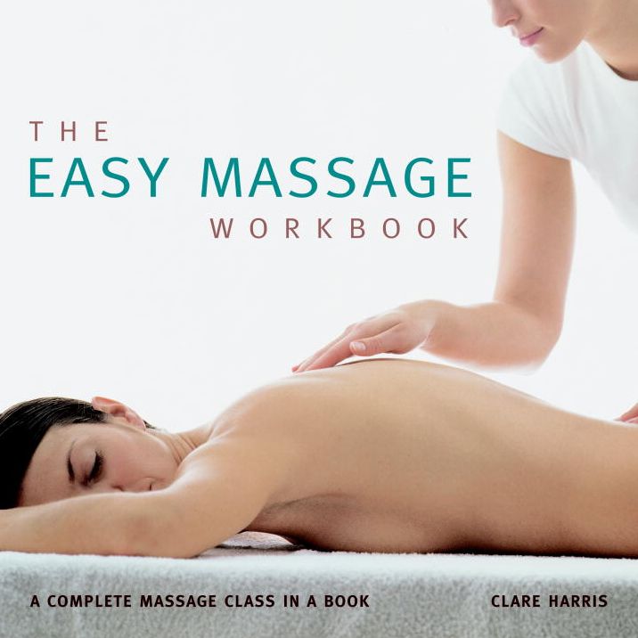 The Easy Massage Workbook: A complete Massage Class in a Book