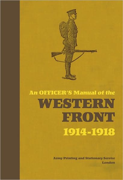 An Officer's Manual of the Western Front 1914-1918