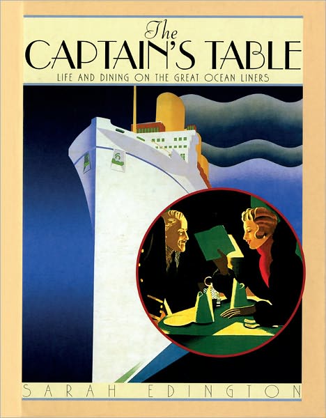 The Captain's Table: Life and Dining on the Great Ocean Liners