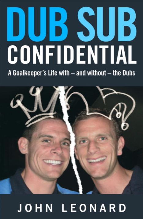 Dub Sub Confidential: A Goalkeeper's Life with - And Without - The Dubs