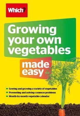 Growing Your Own Vegetables Made Easy.