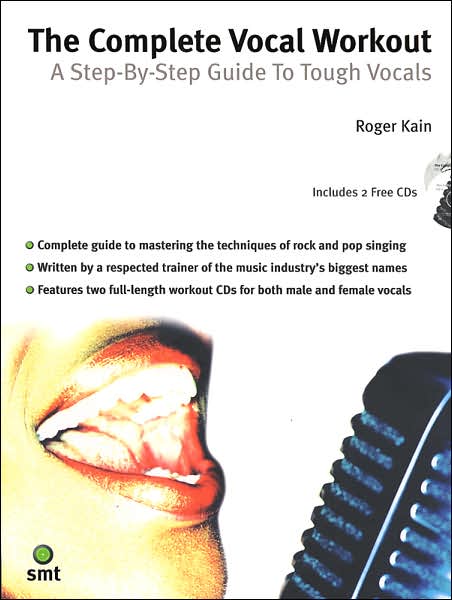 The Complete Vocal Workout: A Step-By-Step Guide To Tough Vocals